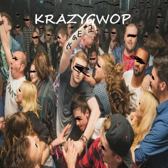 Krazy Gwop by Oledirty Bilzoe