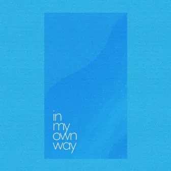 in my own way e.p. by in the blue shirt