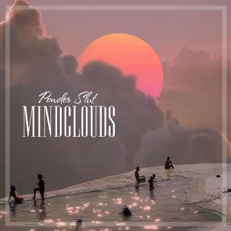 Mindclouds by Powder Slut