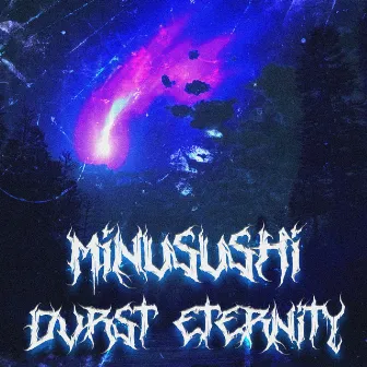 DVRST ETERNITY by MINUSUSHI