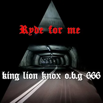 Ryde for me by King Lion Knox O.B.G 666