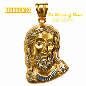 The Prince of Peace : Repented by Bigbucksz