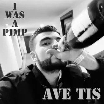 I Was a Pimp by AVE TIS