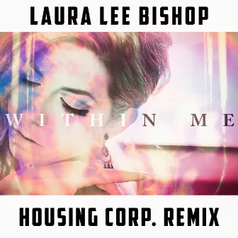 Within Me (Remix) by Laura Lee Bishop