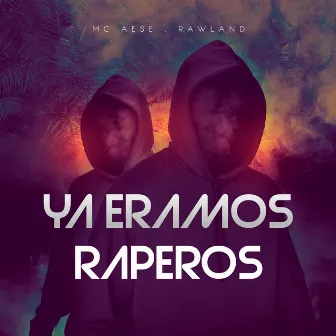 Ya Éramos Raperos by Rawland