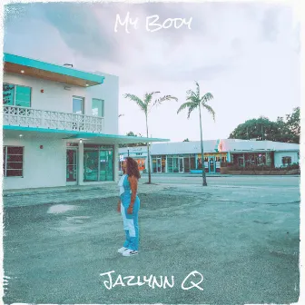 My Body by Jazlynn Q