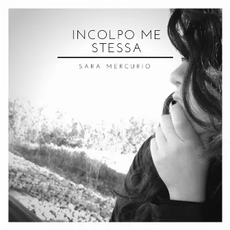 Incolpo me stessa by Sara Mercurio