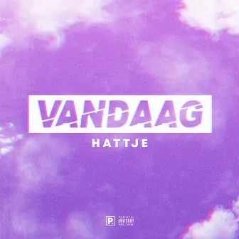 Vandaag by Hattje