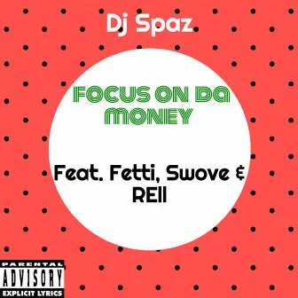 Focus on Da Money by DJ Spaz