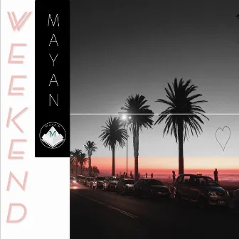 Weekend by Mayan