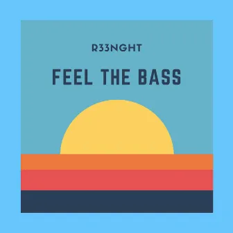 Feel the Bass by R33nght