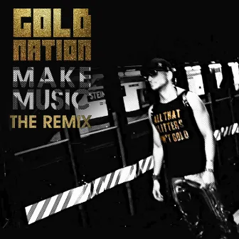 Make Music (The Remix) by GoldNation