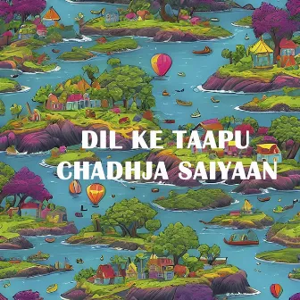 DIL KE TAAPU CHADHJA SAIYAAN by Yash Raj Mishra