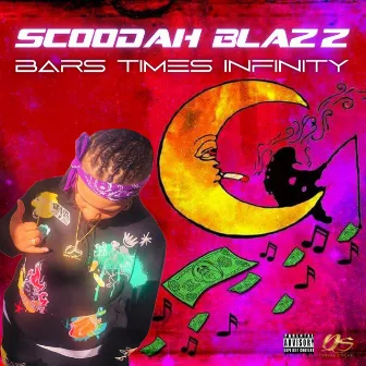 Bars Times Infinity by Scoodah Blazz