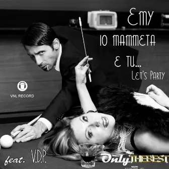 Io mammeta e tu (feat. V.D.P) [Let's Party] by Emy