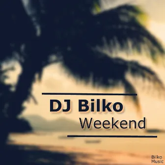 Weekend by DJ Bilko