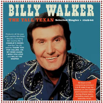 The Tall Texan: Selected Singles 1949-62 by Billy Walker