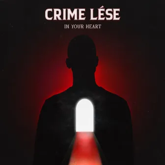 In your heart by CRIME LÉSE