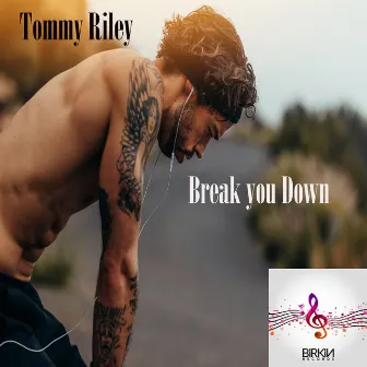 Break You Down by Tommy Riley