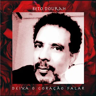 Deixa o Coração Falar by Beto Dourah