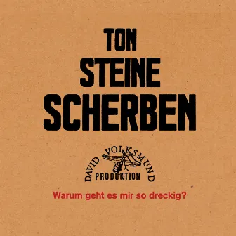 Warum geht es mir so dreckig? by Ton Steine Scherben