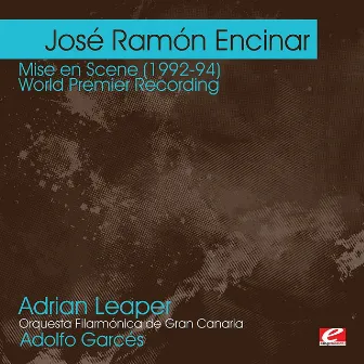 Encinar: Mise en Scène (1992-94) - World Premier Recording (Digitally Remastered) by Adolfo Garcés