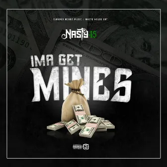 Ima Get Mines by Nasty45