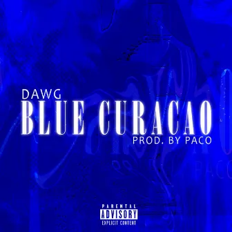 Blue Curacao by Dawg