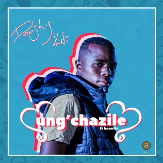 Ung'chazile by DJ Kafi