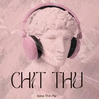 Chit Thu by Sone Thin Par