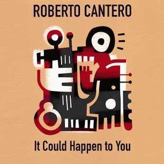 It Could Happen to You by Roberto Cantero