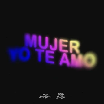 Mujer Yo Te Amo (Remix) by Nico Manriquez