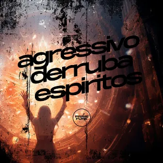 Agressivo Derruba Espiritos by DJ RCS