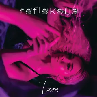 refleksija by tam