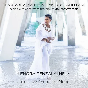 Tears Are a River That Take You Someplace by Lenora Zenzalai Helm