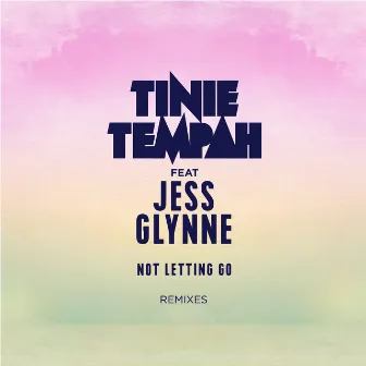 Not Letting Go (feat. Jess Glynne) [Remixes] by Tinie Tempah