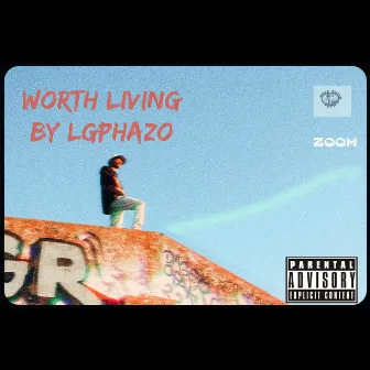 Worth Living by LG Phazo