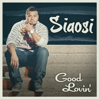 Good Lovin' by Siaosi