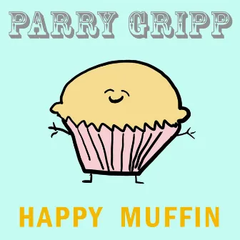 Happy Muffin by Parry Gripp