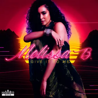 Melissa B - Give It to Me by Melissa B