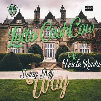 Swing My Way (feat. Uncle Runtz) by Lotto Cashcow