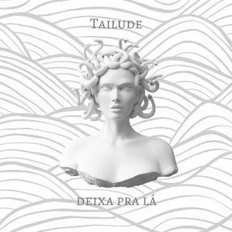 Deixa pra Lá by Tailude