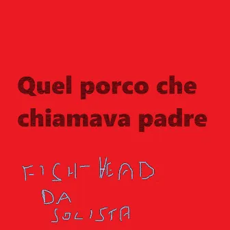 Quel porco che chiamava padre by Unknown Artist