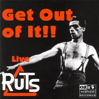 Live - Get Out Of It!! by The Ruts