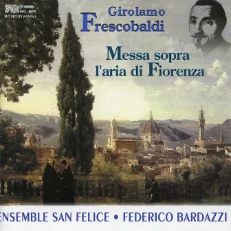 Frescobaldi: Messa sopra l'aria di Fiorenza by Federico Bardazzi