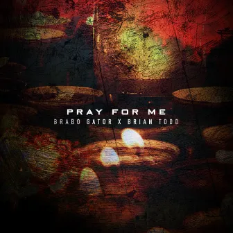 Pray for Me by Brian Todd