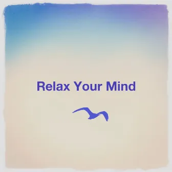 Relax Your Mind by Relaxation - Ambient