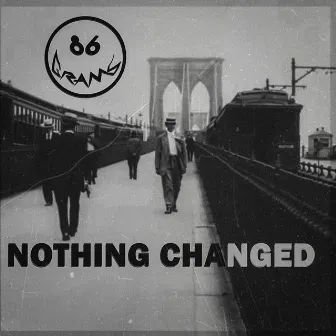 Nothing Changed by 86 Grams