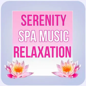 Serenity Spa Music Relaxation - Massage Music, Harmony of Senses, Therapy Music for Relax, Inner Peace by Cristal Relaxing Spa Universe