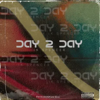 Day 2 Day by Ik Spencer